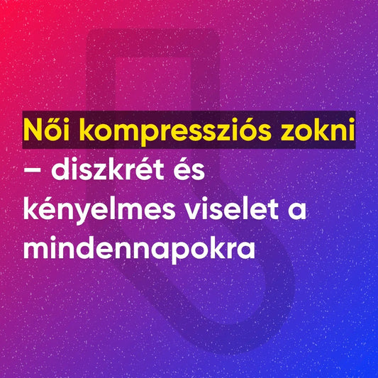 Női kompressziós zokni: diszkrét és kényelmes viselet a mindennapokra